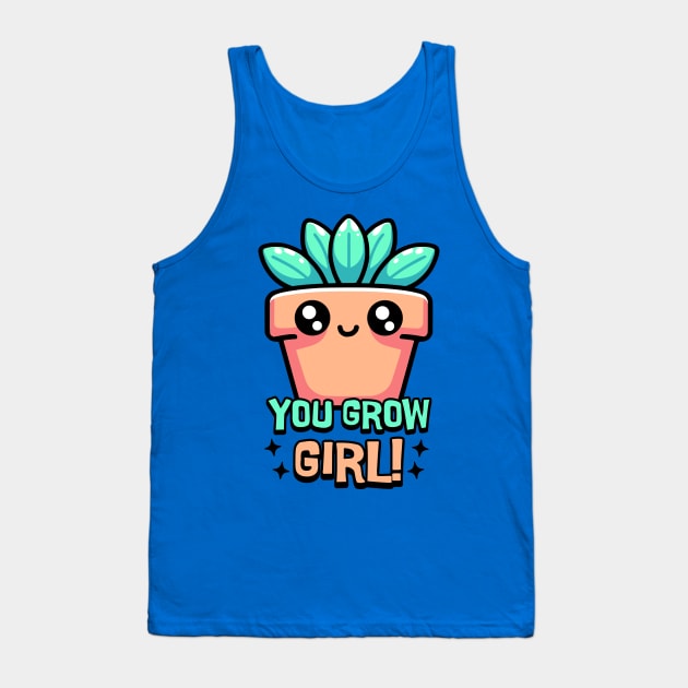 You Grow Girl! Cute Plant Pun Cartoon Tank Top by Cute And Punny